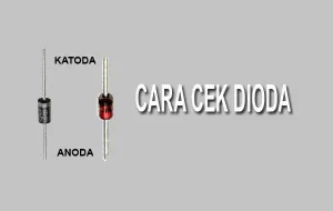 Cara Cek Dioda Yang Benar 