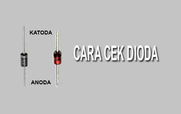 Cara Cek Dioda Yang Benar