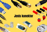 Pengertian Konektor (Connector) dan Jenis-jenisnya