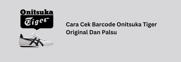 Cara Cek Barcode Onitsuka Tiger Asli