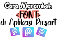 Cara Download dan Menambahkan Font di Picsart