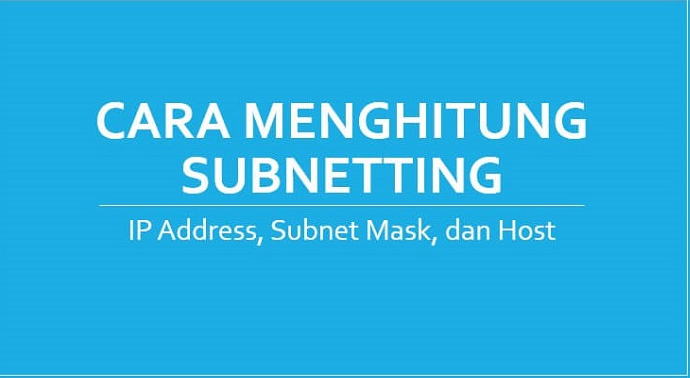 Cara Mudah Menghitung IP Address, Subnet Mask dan Host
